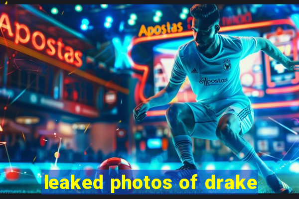 leaked photos of drake